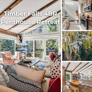 Timber Falls 4BR Penthouse Retreat with Views